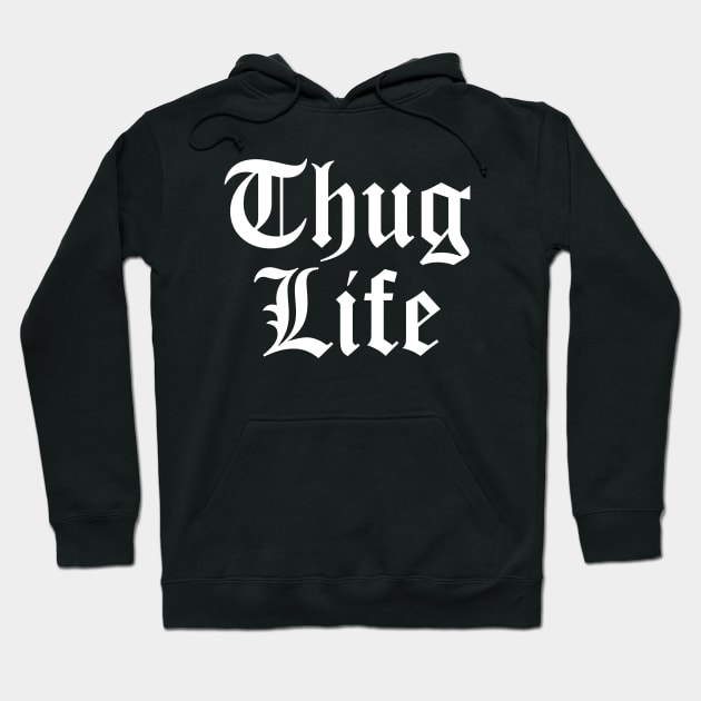 Thug Life Hoodie by Indie Pop